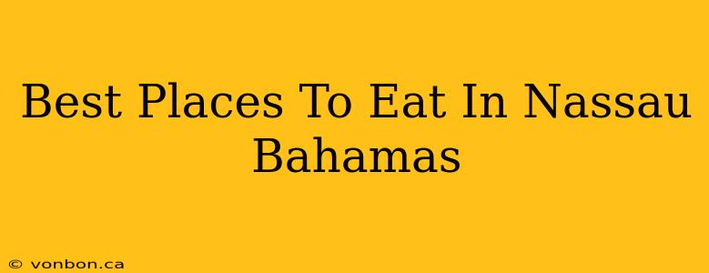 Best Places To Eat In Nassau Bahamas