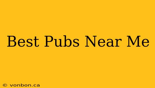 Best Pubs Near Me