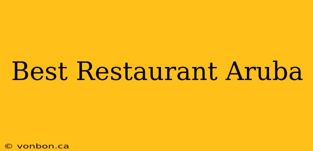 Best Restaurant Aruba