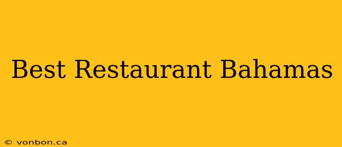 Best Restaurant Bahamas