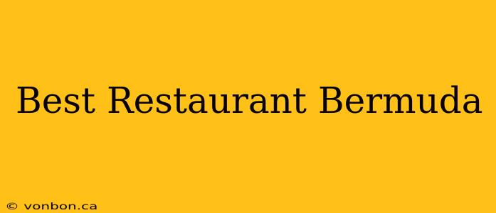 Best Restaurant Bermuda