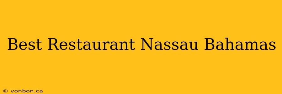 Best Restaurant Nassau Bahamas