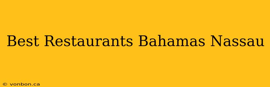 Best Restaurants Bahamas Nassau