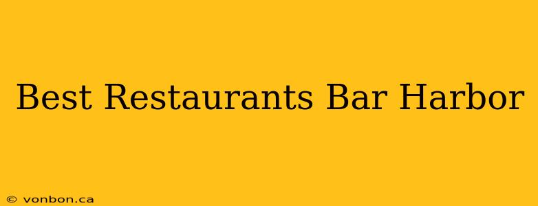 Best Restaurants Bar Harbor