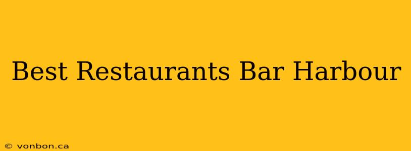 Best Restaurants Bar Harbour