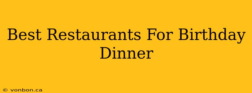 Best Restaurants For Birthday Dinner