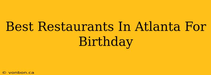 Best Restaurants In Atlanta For Birthday