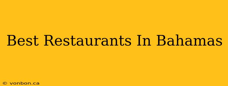 Best Restaurants In Bahamas