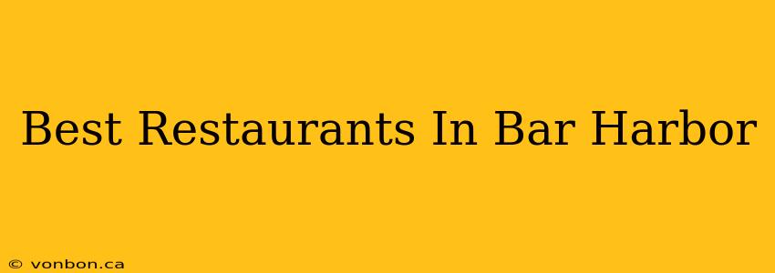 Best Restaurants In Bar Harbor