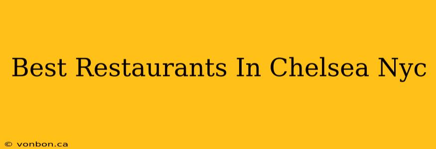 Best Restaurants In Chelsea Nyc