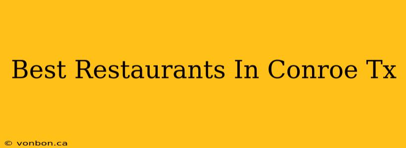 Best Restaurants In Conroe Tx