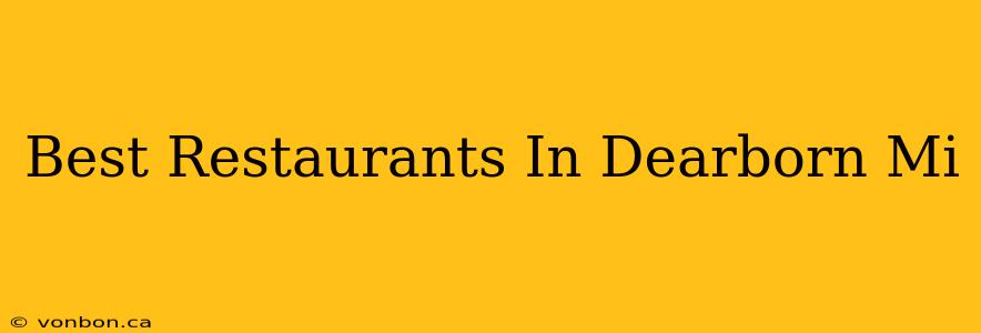 Best Restaurants In Dearborn Mi