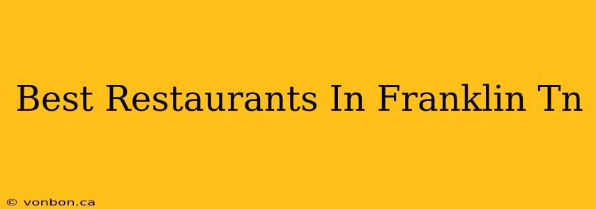 Best Restaurants In Franklin Tn