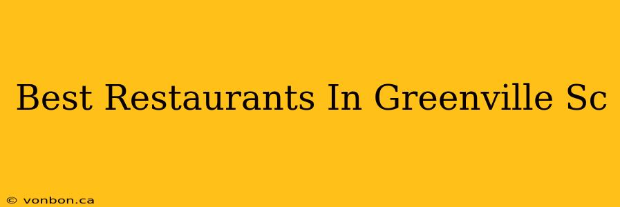 Best Restaurants In Greenville Sc