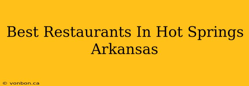 Best Restaurants In Hot Springs Arkansas