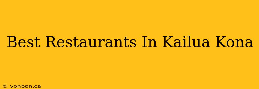 Best Restaurants In Kailua Kona