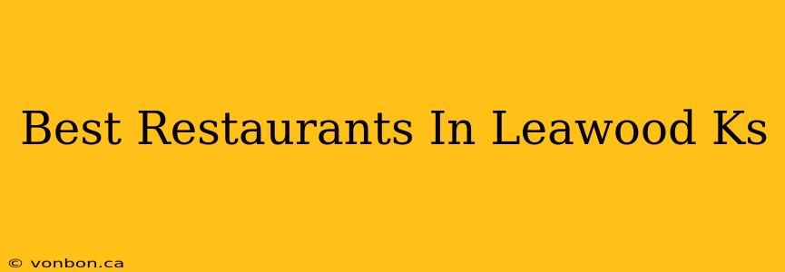 Best Restaurants In Leawood Ks