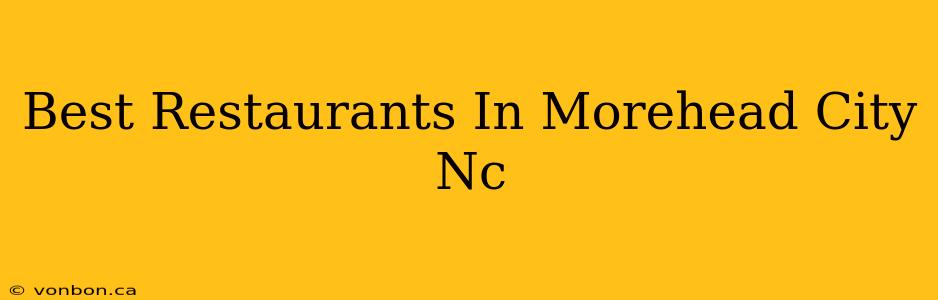 Best Restaurants In Morehead City Nc