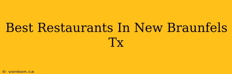 Best Restaurants In New Braunfels Tx