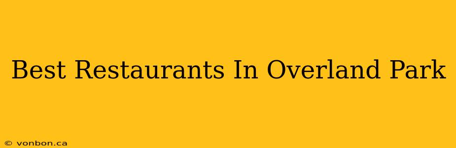 Best Restaurants In Overland Park