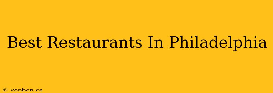 Best Restaurants In Philadelphia