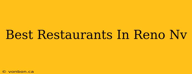 Best Restaurants In Reno Nv