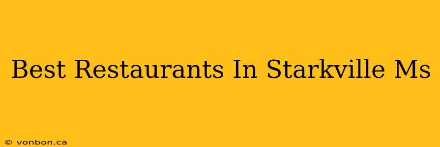 Best Restaurants In Starkville Ms