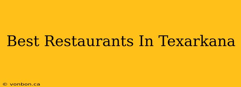 Best Restaurants In Texarkana