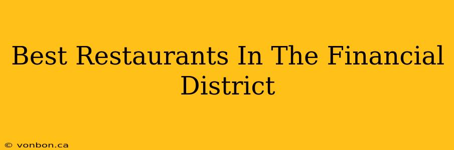 Best Restaurants In The Financial District