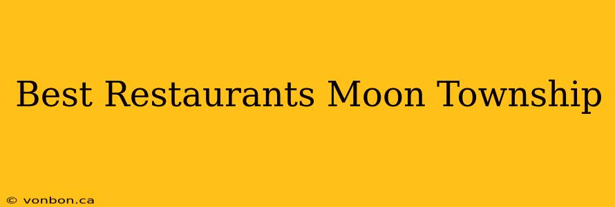 Best Restaurants Moon Township