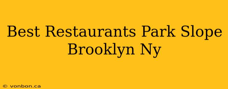 Best Restaurants Park Slope Brooklyn Ny