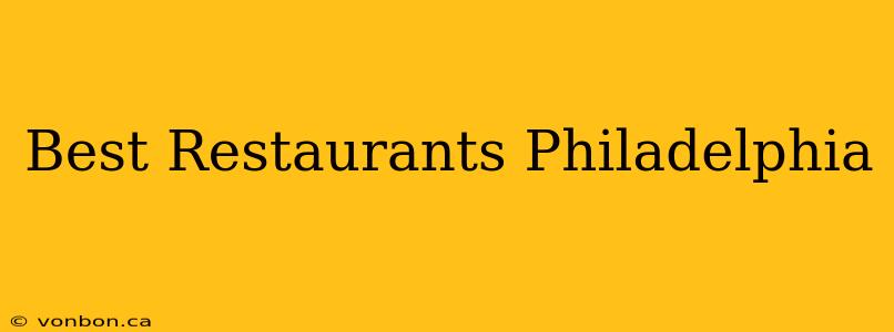 Best Restaurants Philadelphia