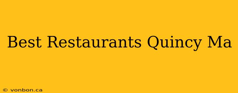 Best Restaurants Quincy Ma