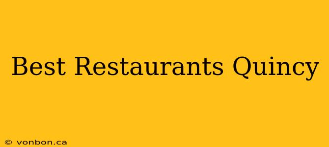 Best Restaurants Quincy