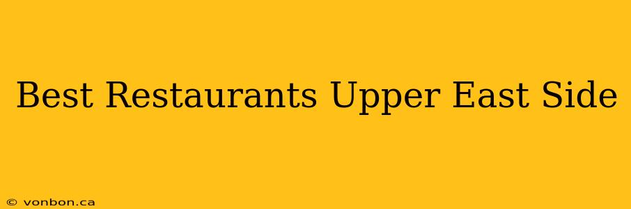 Best Restaurants Upper East Side