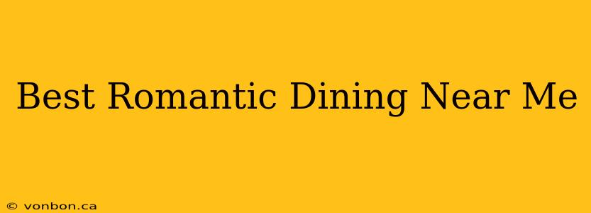 Best Romantic Dining Near Me