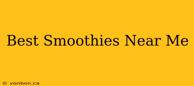 Best Smoothies Near Me