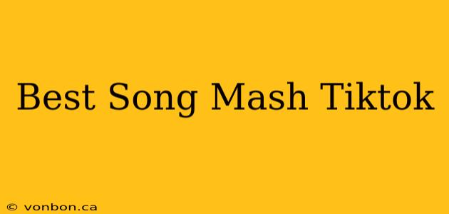 Best Song Mash Tiktok