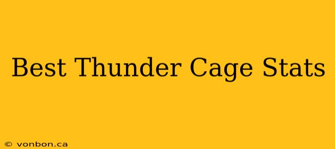 Best Thunder Cage Stats