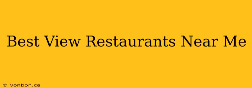 Best View Restaurants Near Me