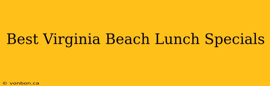 Best Virginia Beach Lunch Specials