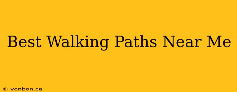 Best Walking Paths Near Me