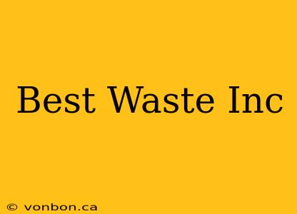 Best Waste Inc