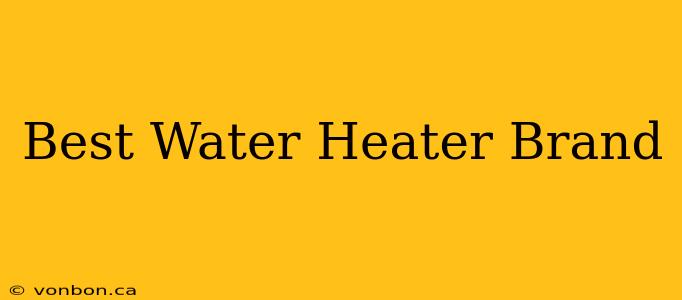 Best Water Heater Brand