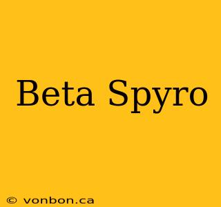 Beta Spyro