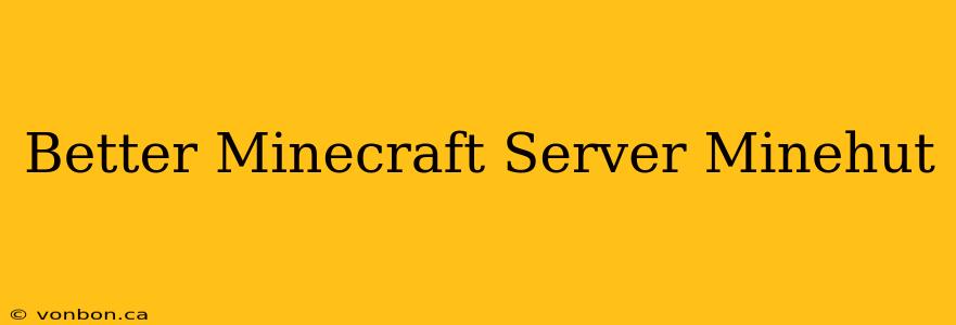 Better Minecraft Server Minehut