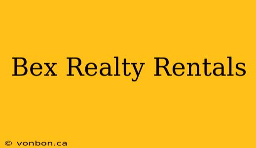 Bex Realty Rentals