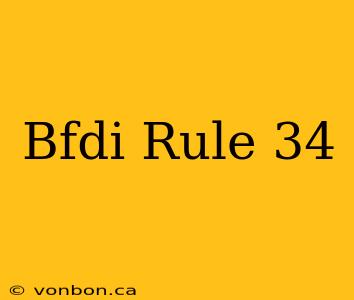 Bfdi Rule 34