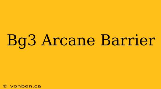 Bg3 Arcane Barrier