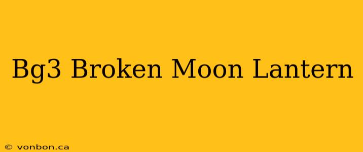 Bg3 Broken Moon Lantern